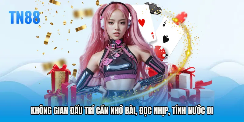 Không gian đấu trí cần nhớ bài, đọc nhịp, tính nước đi